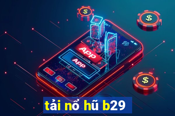 tải nổ hũ b29