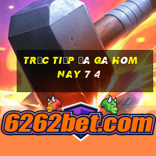 trực tiếp đá gà hôm nay 7 4