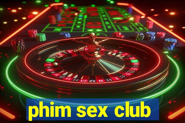 phim sex club