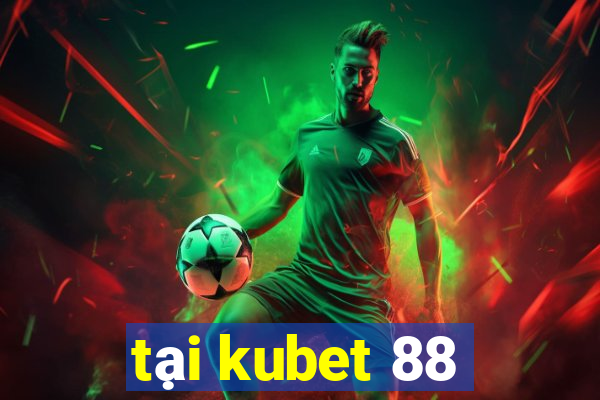 tại kubet 88