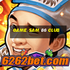 game sam 86 club