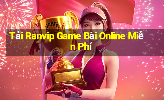 Tải Ranvip Game Bài Online Miễn Phí