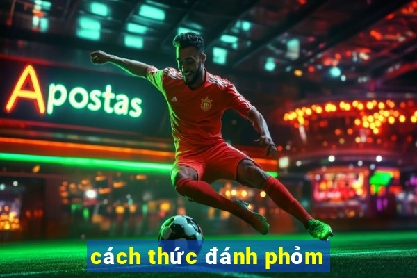 cách thức đánh phỏm