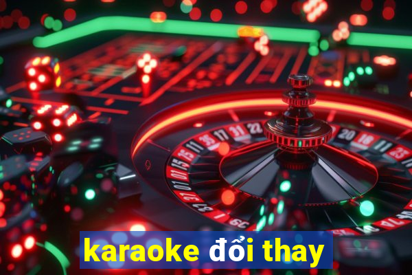 karaoke đổi thay