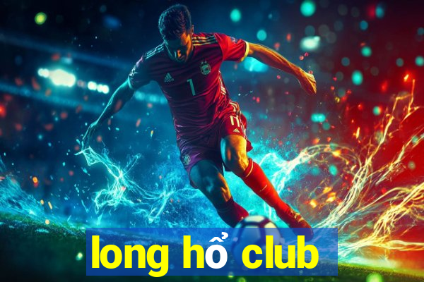 long hổ club