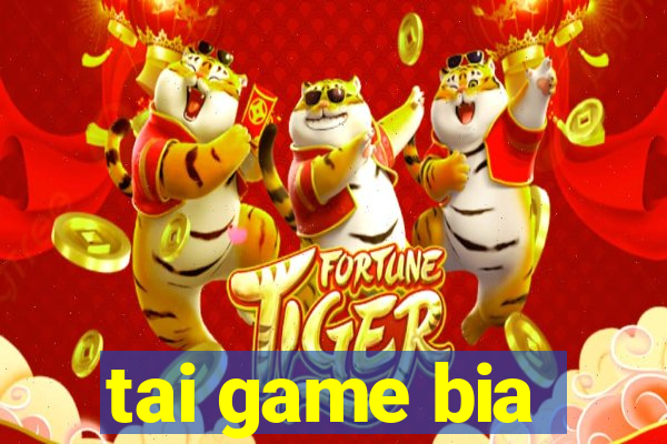 tai game bia