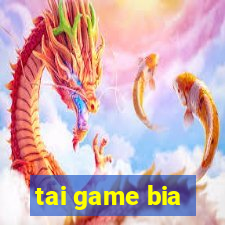 tai game bia