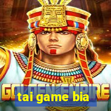 tai game bia