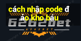 cách nhập code đảo kho báu