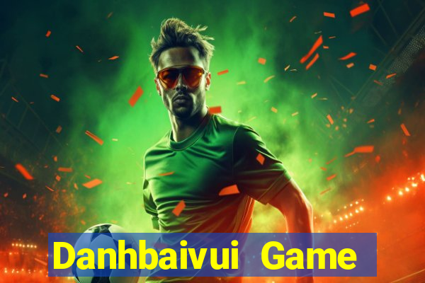 Danhbaivui Game Bài Live