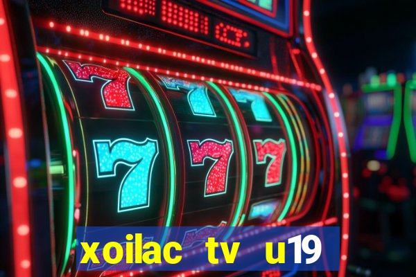 xoilac tv u19 việt nam