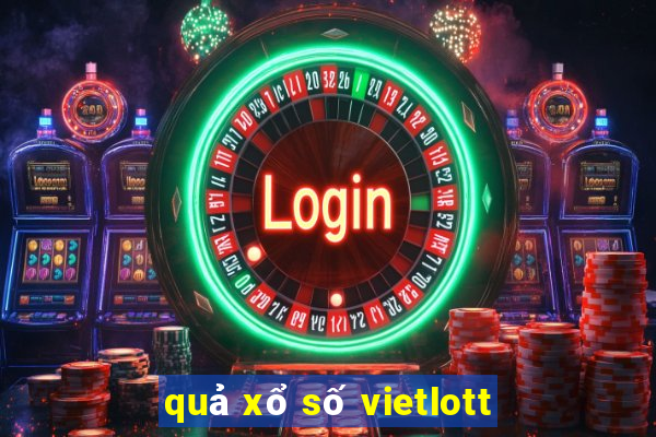 quả xổ số vietlott