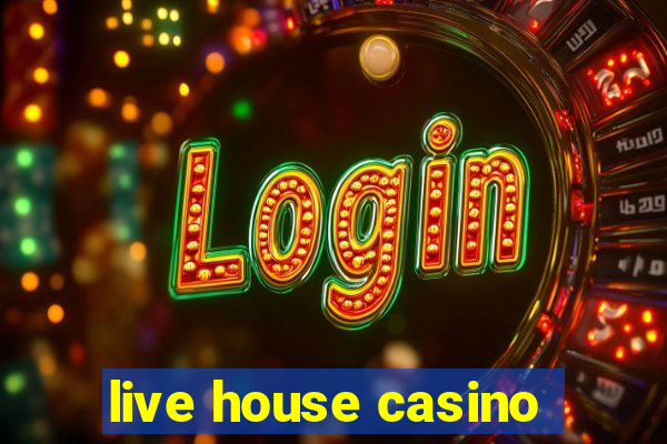 live house casino