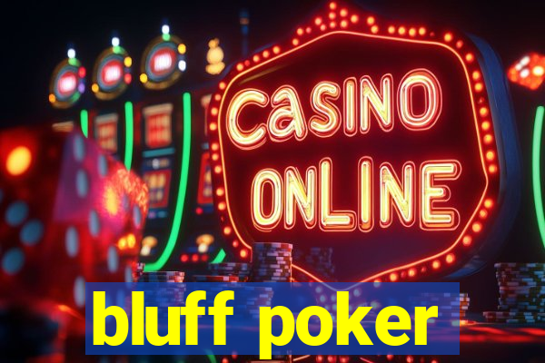 bluff poker