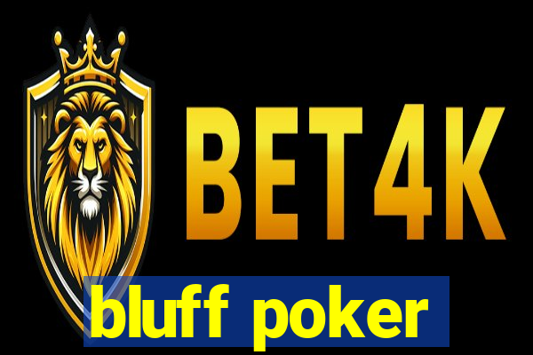 bluff poker