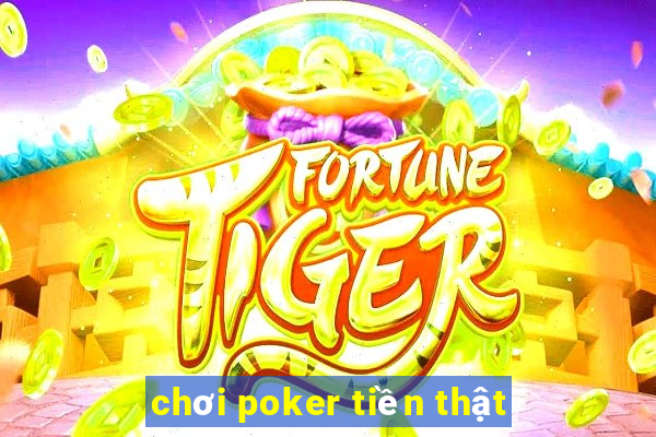 chơi poker tiền thật