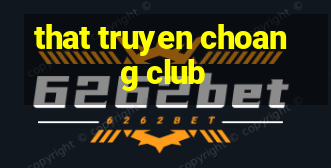 that truyen choang club