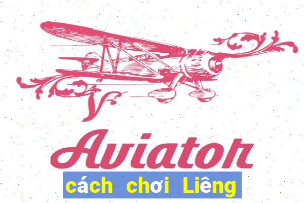 cách chơi Liêng dễ thắng