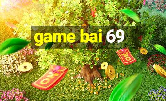 game bai 69