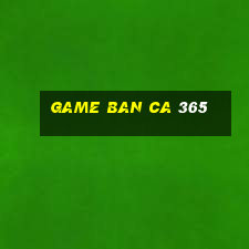 game ban ca 365