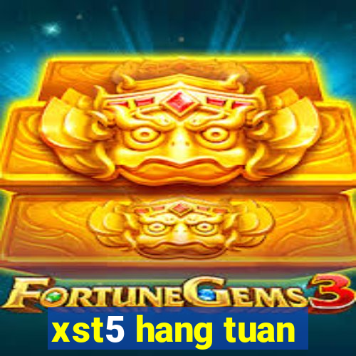 xst5 hang tuan