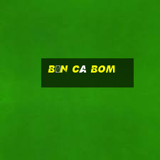 Bắn Cá Bom