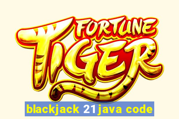 blackjack 21 java code