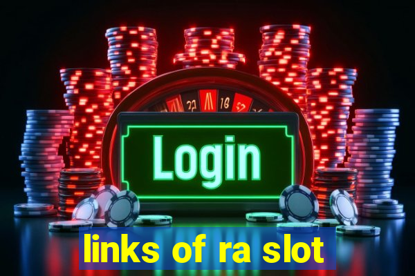 links of ra slot