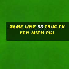 game line 98 truc tuyen mien phi