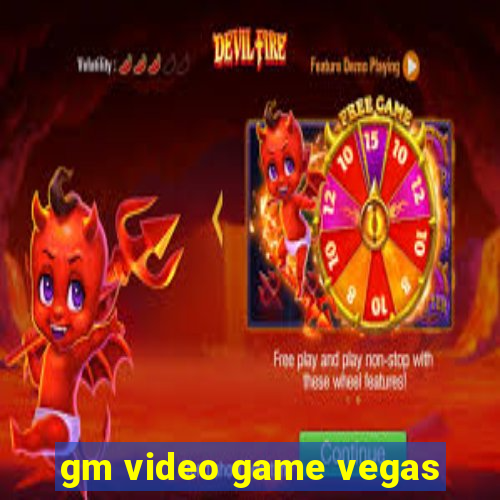 gm video game vegas