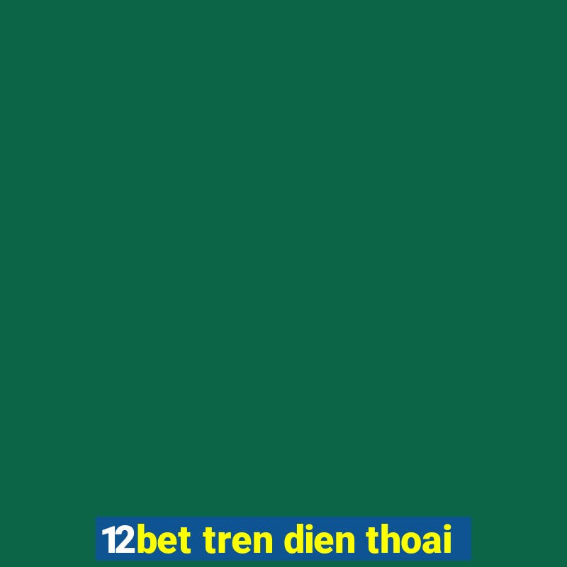 12bet tren dien thoai