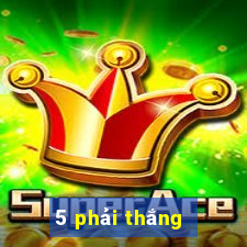 5 phải thắng