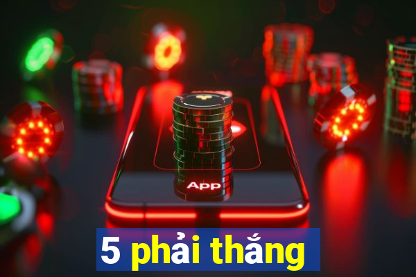 5 phải thắng