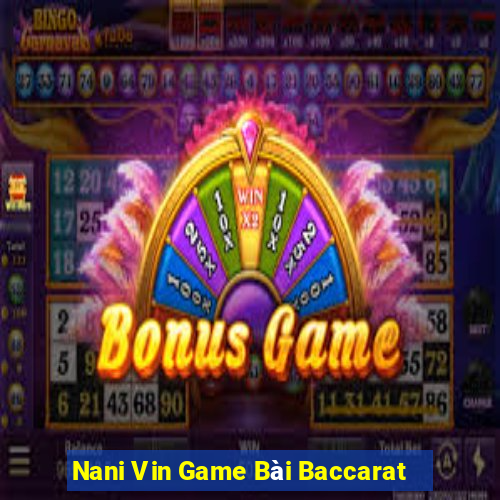 Nani Vin Game Bài Baccarat