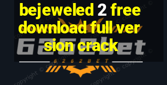 bejeweled 2 free download full version crack