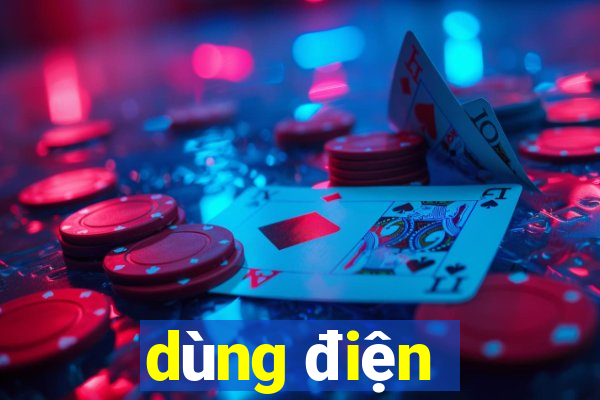 dùng điện