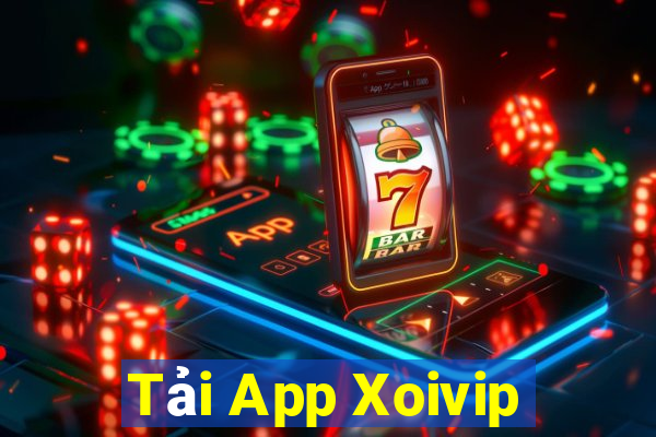 Tải App Xoivip