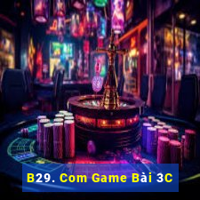 B29. Com Game Bài 3C