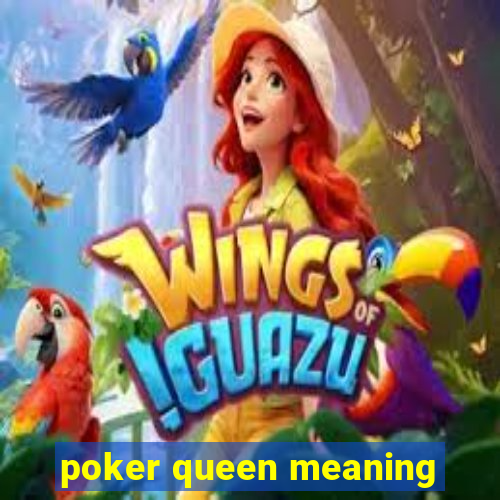 poker queen meaning