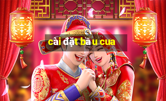 cài đặt bầu cua