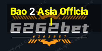 Bao 2 Asia Official