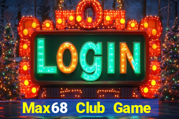 Max68 Club Game Bài E168