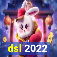 dsl 2022