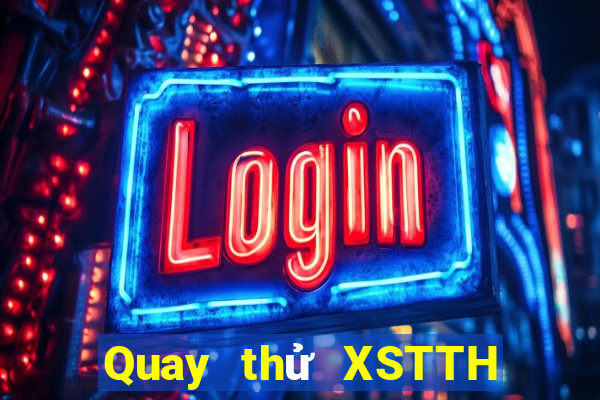 Quay thử XSTTH Thứ 4