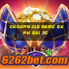 Choang Clb Game Danh Bai 3C