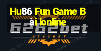 Hu86 Fun Game Bài Ionline