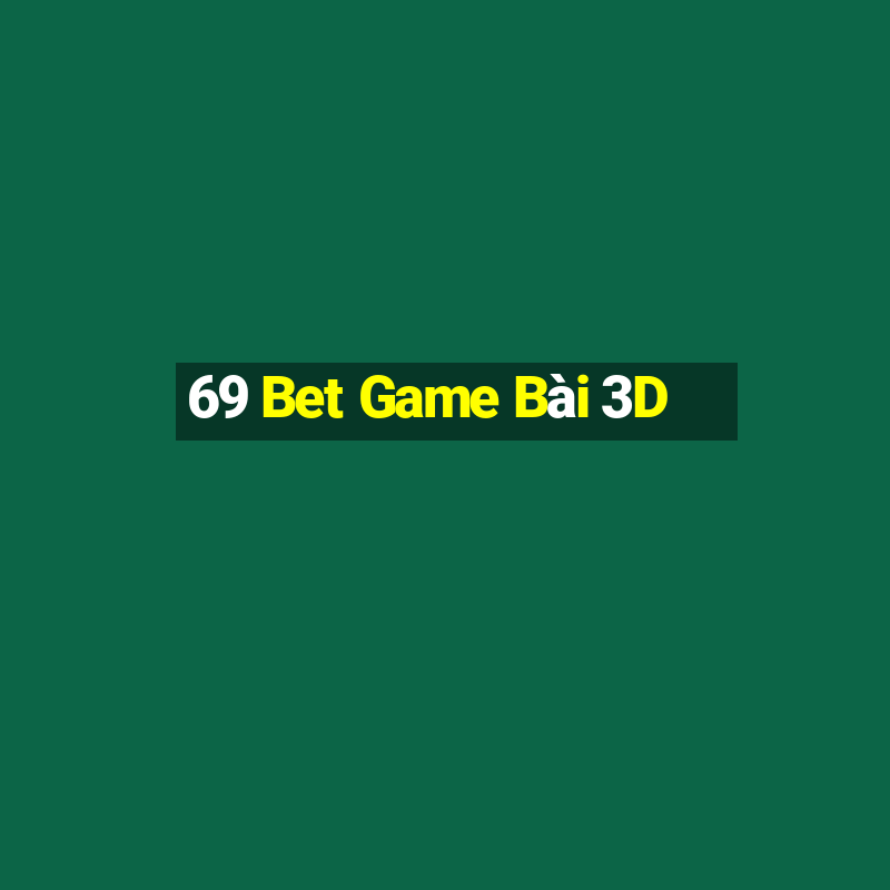 69 Bet Game Bài 3D