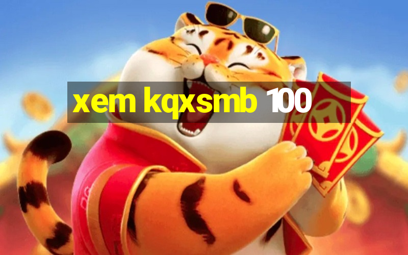 xem kqxsmb 100