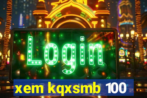 xem kqxsmb 100