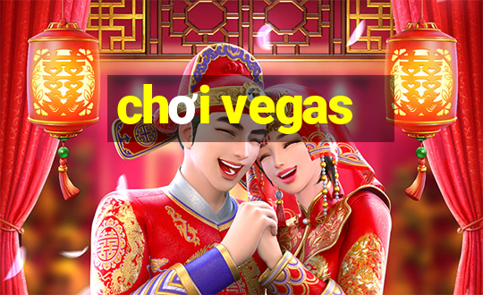 chơi vegas